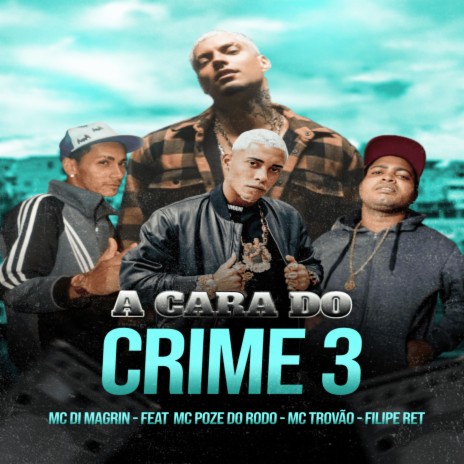 A Cara do Crime 3 (Remix) ft. MC Di Magrin, Mc Poze Do Rodo & Filipe Ret | Boomplay Music