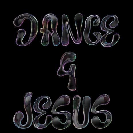 Dance 4 Jesus | Boomplay Music