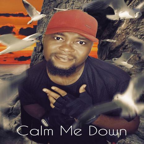 Calm Me Down | Boomplay Music