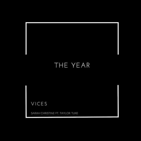 The Year: Vices (feat. Taylor Tuke) | Boomplay Music