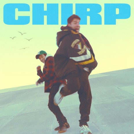 Chirp ft. Hoodie Allen | Boomplay Music