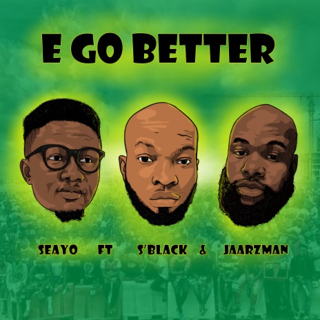 E Go Better ft. S'black & Jaarzman | Boomplay Music