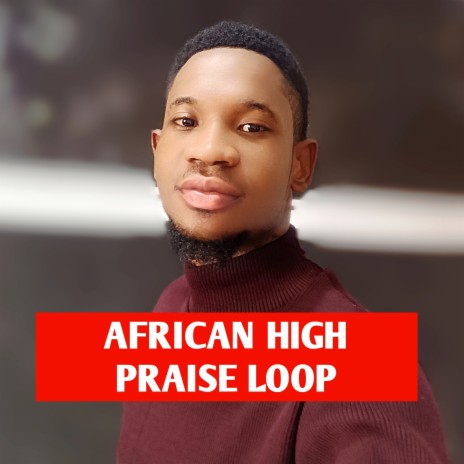 African High Praise Loop | Boomplay Music