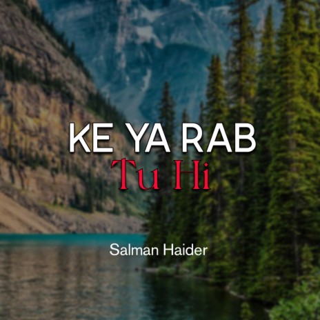 Ke Ya Rab Tu Hi | Boomplay Music