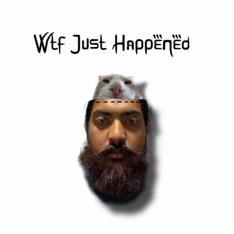 Wtf Just Happened | Boomplay Music