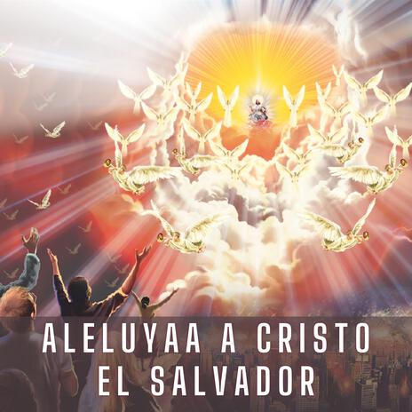 Aleluya a Cristo el Salvador