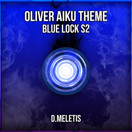 Oliver Aiku Theme (From 'Blue Lock S2') | Boomplay Music