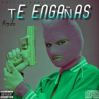 TE ENGAÑAS