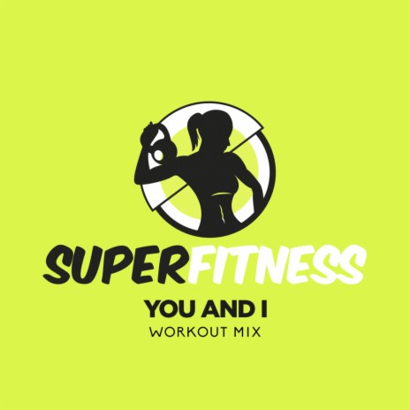 You And I (Workout Mix 134 bpm)