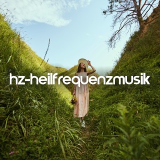 Hz-Heilfrequenzmusik: Negative Energie und Blockaden entfernen, Schwingungen anheben
