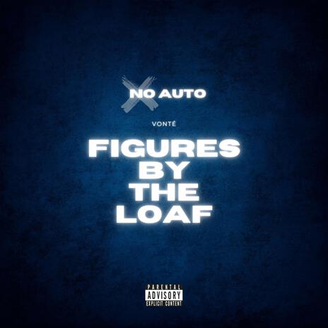 Figures By The Loaf (No Auto) | Boomplay Music