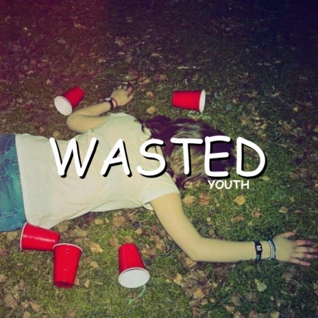 WASTED YOUTH