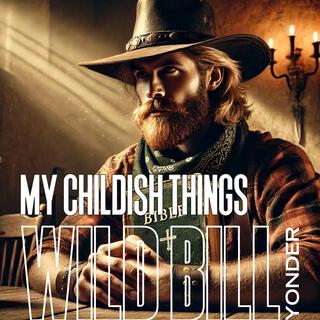 MY CHILDISH THINGS