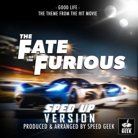 Good Life (From The Fate Of The Furious) (Sped-Up Version)