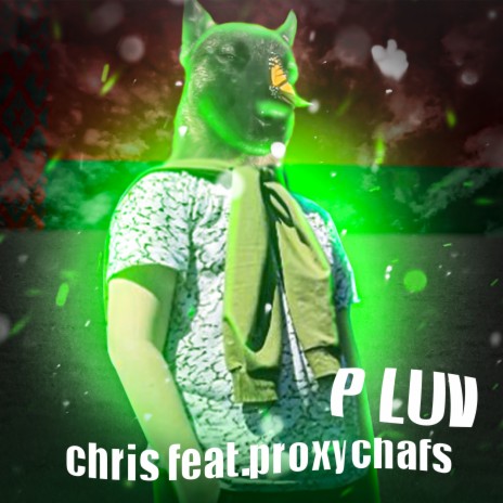 P Luv ft. Proxychafs | Boomplay Music