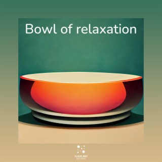 Bowl of relaxation