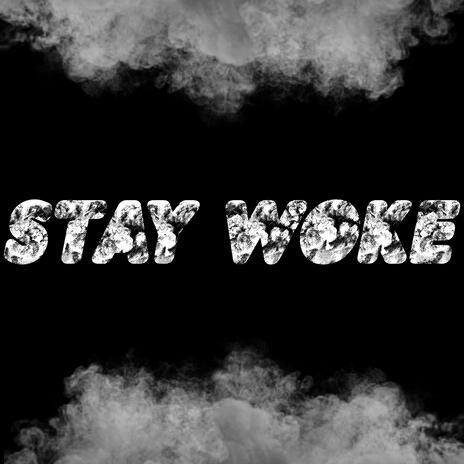 Stay Woke | Boomplay Music