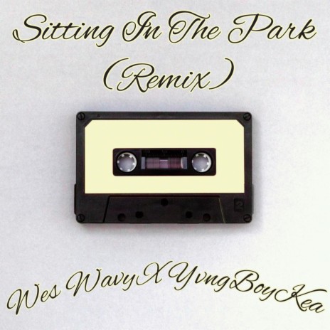 Sitting In The Park (Remix) ft. YvngBoyKea | Boomplay Music