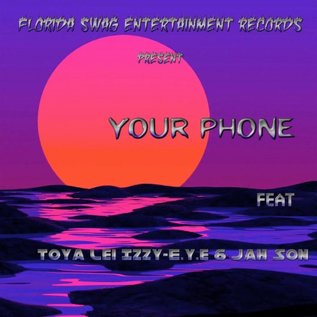 Your Phone ft. Izzy-E.y.e., Toya Lei & Jah Son | Boomplay Music