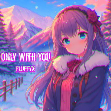 Only with You (Slowed + Reverb) | Boomplay Music