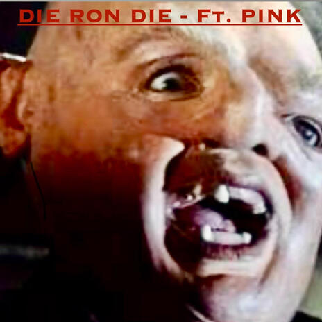 DIE RON DIE ft. PINK Oh! Yeah? & House of cards | Boomplay Music