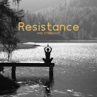 Resistance and Strenght: Music to Manifest Your Inner Strenght, Act Confidently, Keep Stress Under Control