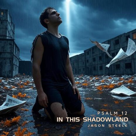 In This Shadowland (Psalm 12) | Boomplay Music