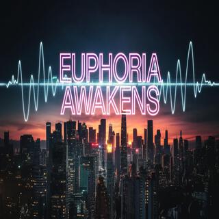 Euphoria Awakens