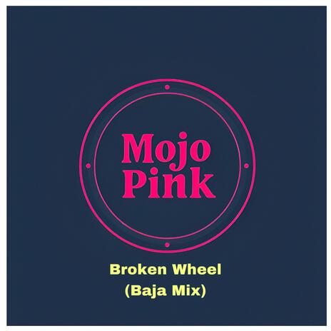 Broken Wheel (Baja Mix) | Boomplay Music