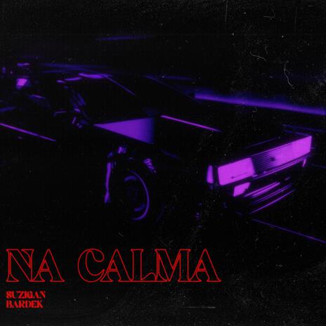 Na Calma ft. Bardek | Boomplay Music