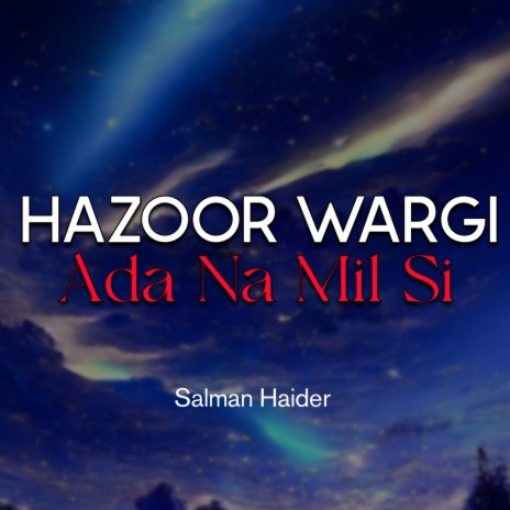 Hazoor Wargi Ada Na Mil Si | Boomplay Music