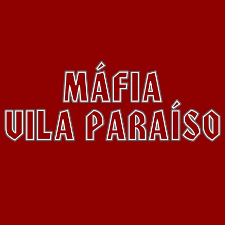 Máfia Vila Paraíso | Boomplay Music