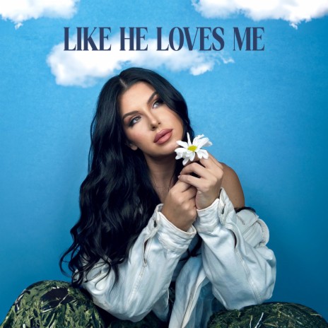 Like He Loves Me | Boomplay Music