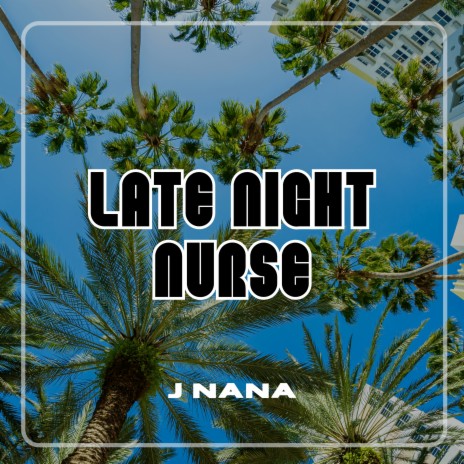 LATE NIGHT NURSE | Boomplay Music