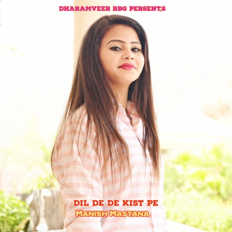 Dil De De Kist Pe | Boomplay Music