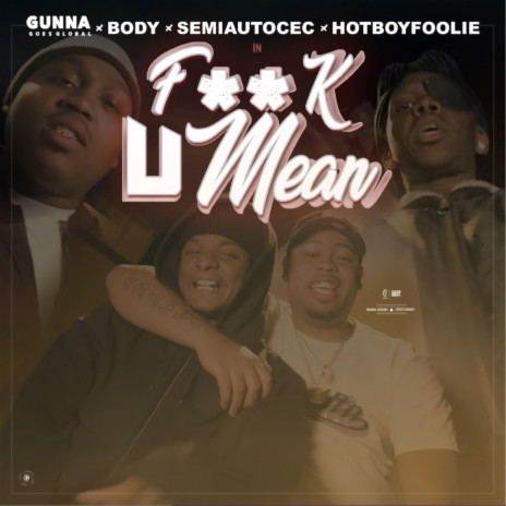 Fuck U Mean ft. SemiAutoCec, Hot Boy Foolie & HscBody