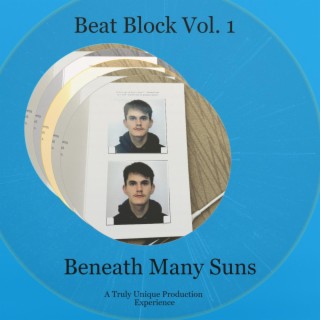 Beat Block Volume 1: Beneath Many Suns