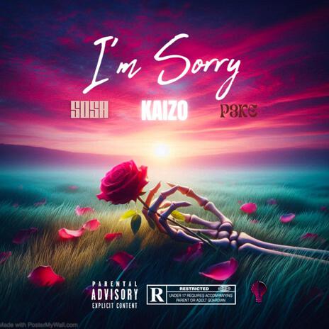 I’m Sorry ft. Sosa & P3KE | Boomplay Music