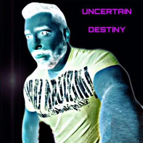 Uncertain Destiny | Boomplay Music