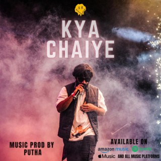 Kya chaiye ft. Putha lyrics | Boomplay Music