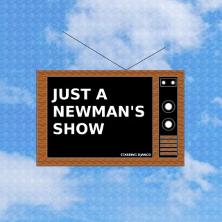 Newman's Show