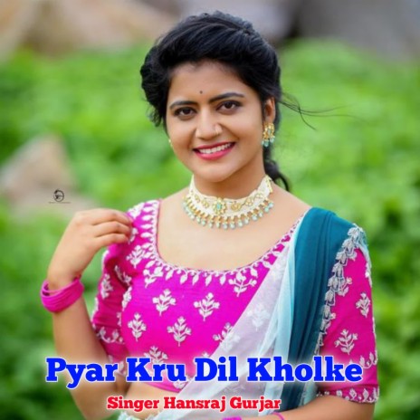 Pyar Kru Dil Kholke | Boomplay Music