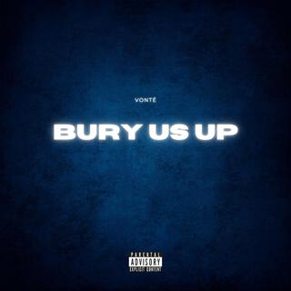 Bury Us Up lyrics | Boomplay Music