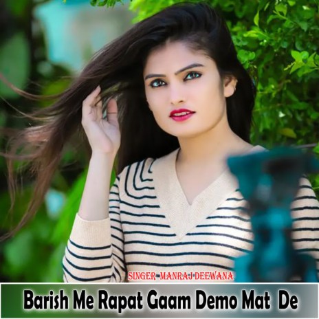 Barish Me Rapat Gaam Demo Mat De | Boomplay Music