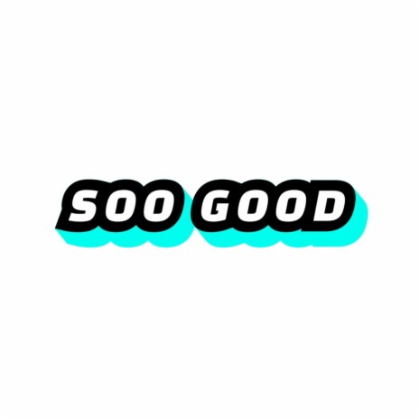 Soo Good