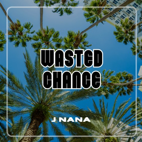 WASTED CHANCE | Boomplay Music