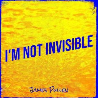 I'm Not Invisible