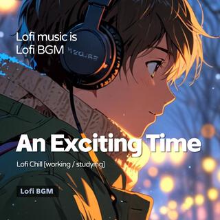 An Exciting Time (Lofi Study Music)