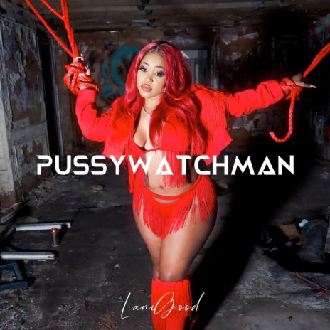 Pussy Watch Man | Boomplay Music