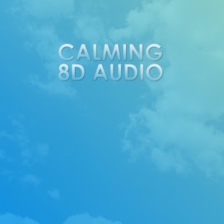 Calming 8D Audio (8D AUDIO)